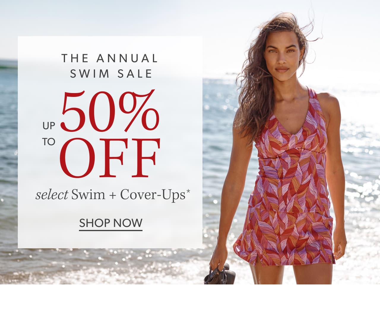 The Annual Swim Sale. Up to 50% off select Swim + Cover-Ups. Shop Now