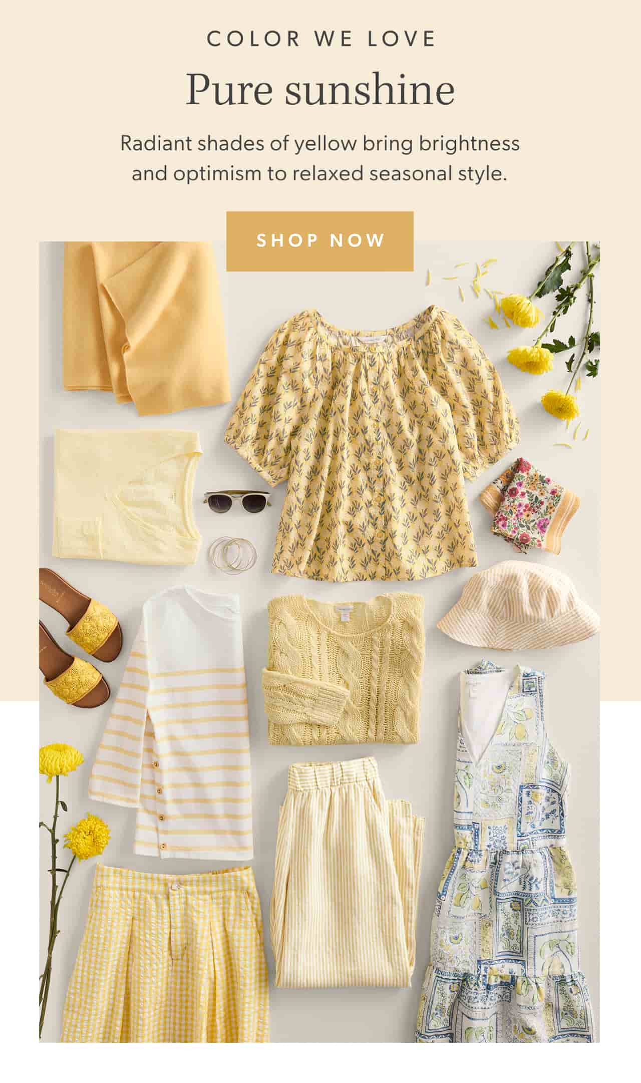 Pure sunshine. Radiant shades of yellow bring brightness and optimism to relaxed seasonal style. Shop now.
