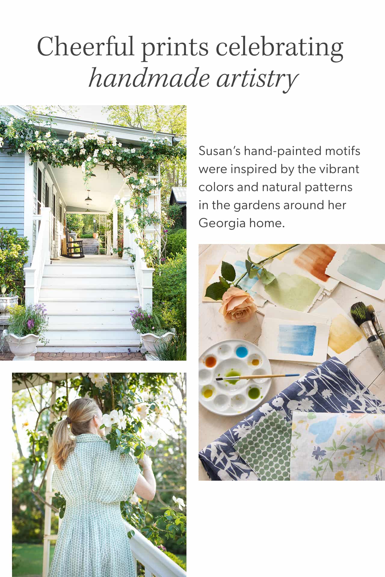 Cheerful prints celebrating&nbsp;handmade artistry. Susan’s hand-painted motifs were inspired by the vibrant colors and natural patterns in the gardens around her Georgia home.