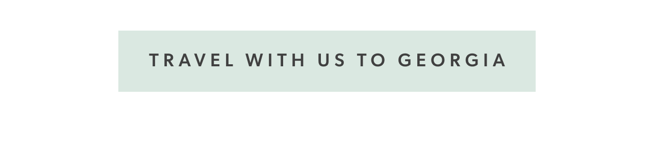 Travel with us to Georgia