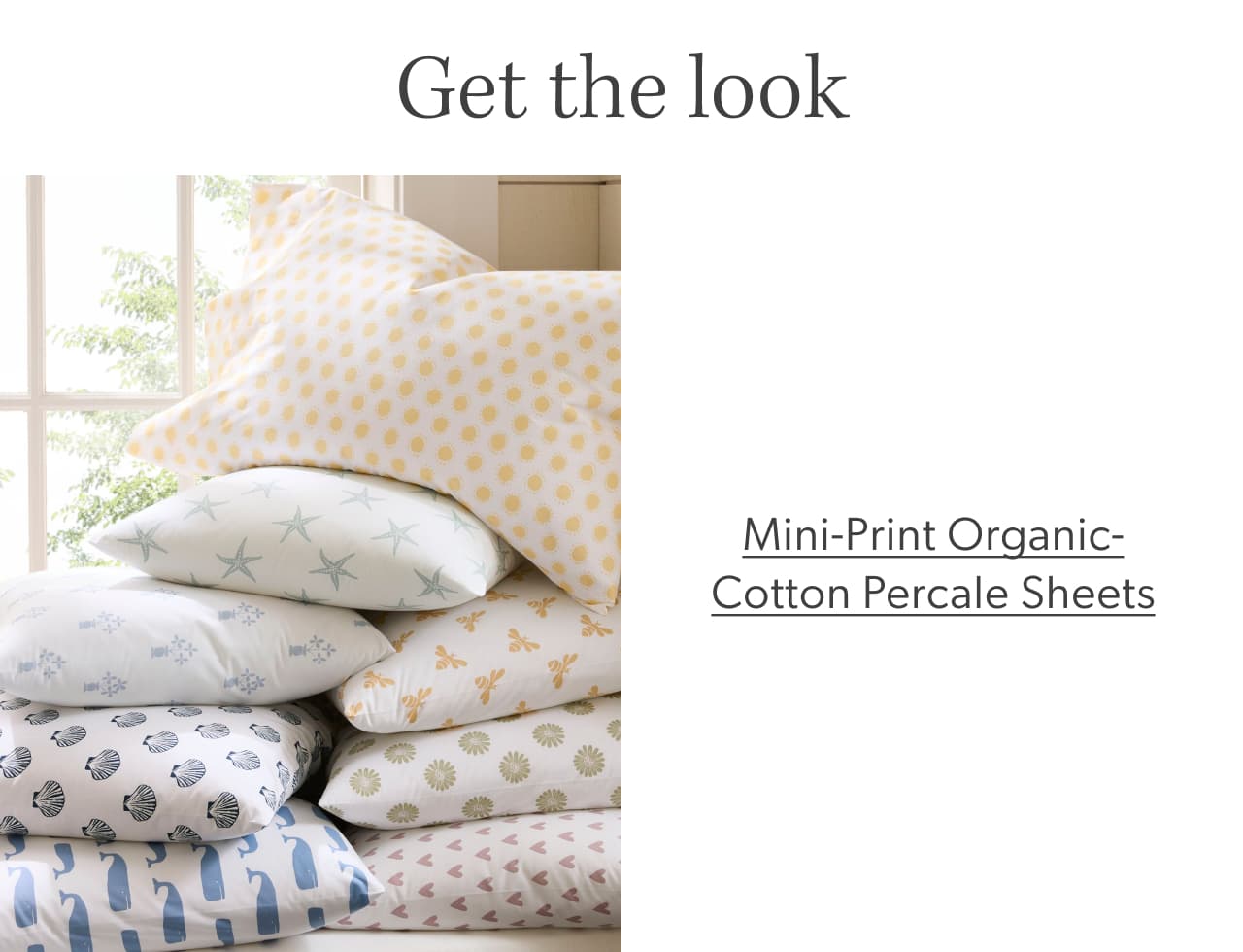 Get the look. Mini-Print Organic-Cotton Percale Sheets
