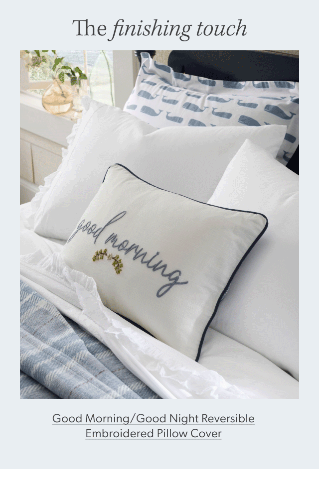 The finishing touch. Good Morning/Good Night Reversible Embroidered Pillow Cover