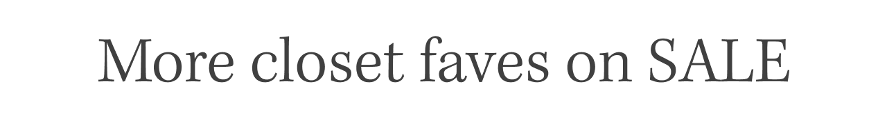 More closet faves on SALE