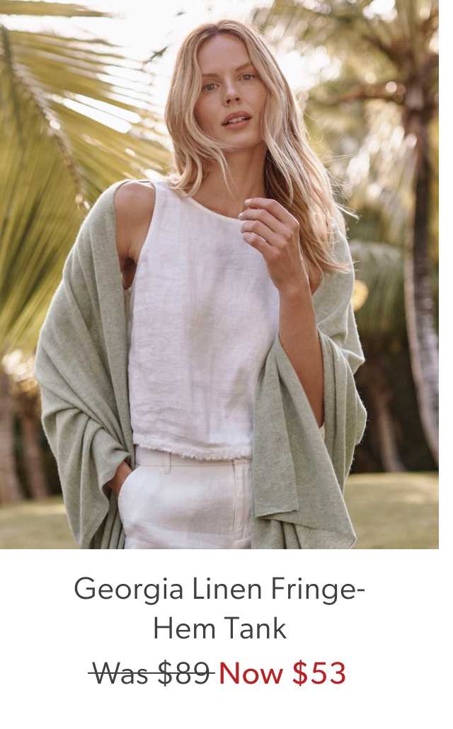 Georgia Linen Fringe-Hem Tank. Was $89, Now $53.
