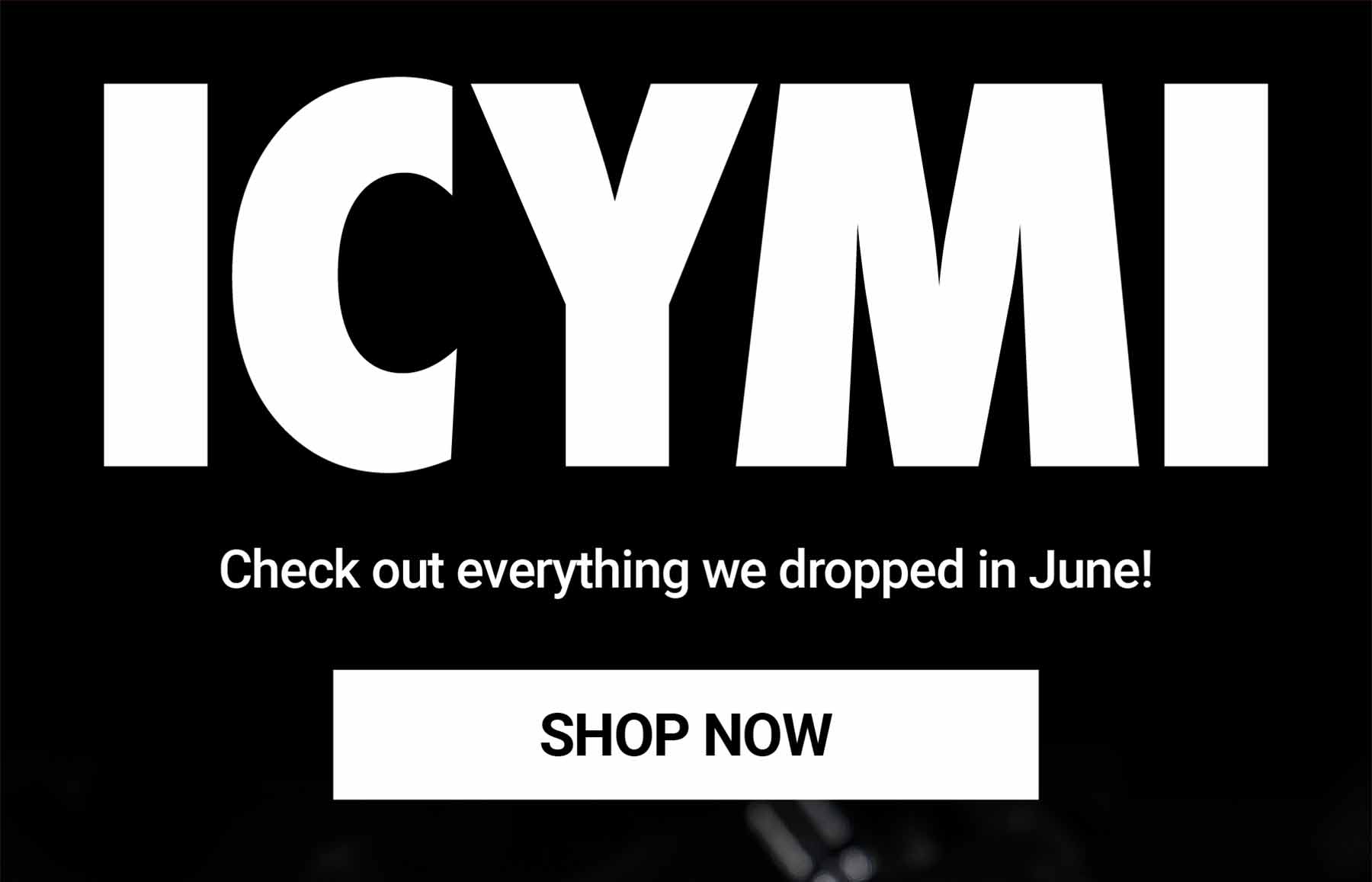 Check out everything we dropped in June!