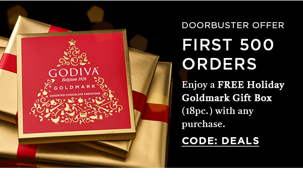 Doorbuster Offer: First 500 Orders. Enjoy a FREE Holiday Goldmark Gift Box (18pc.) with any purchase. CODE: DEALS