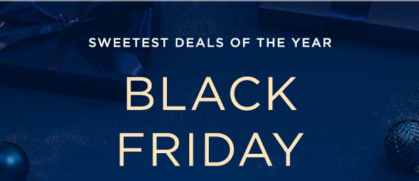 Sweetest Deals Of The Year, Black Friday