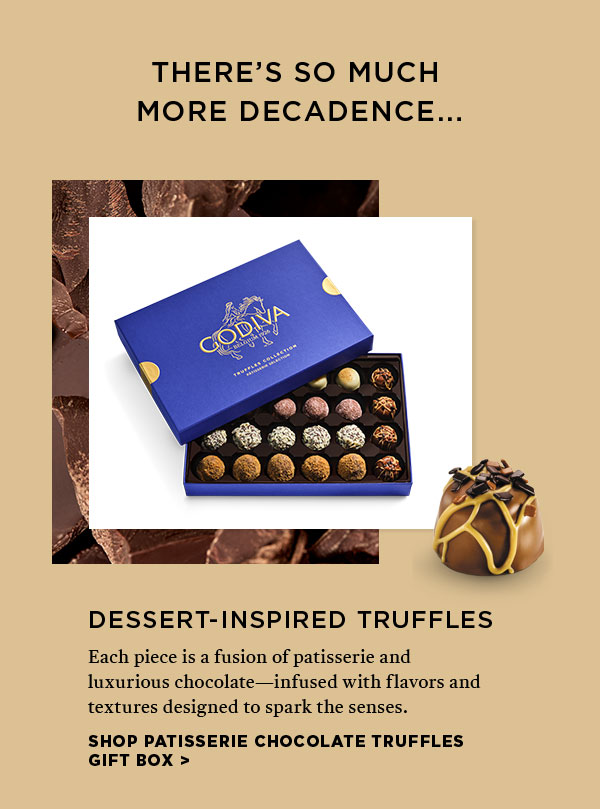 Dessert-Inspired Truffles Each piece is a fusion of patisserie and luxurious chocolate - infused with flavors and textures designed to spark the senses.