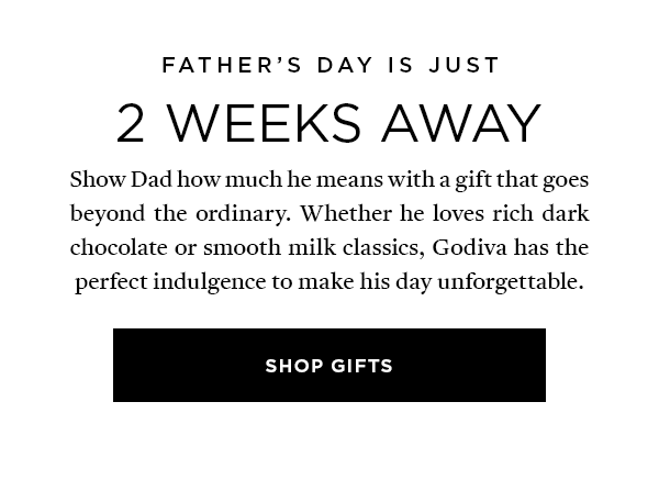 FATHER'S DAY IS JUST 2 WEEKS AWAY