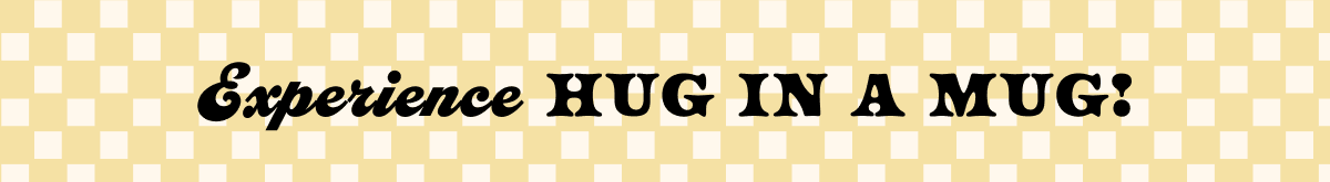 Experience hug in a mug
