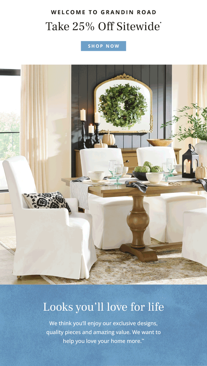 Welcome! Take 25% off sitewide*