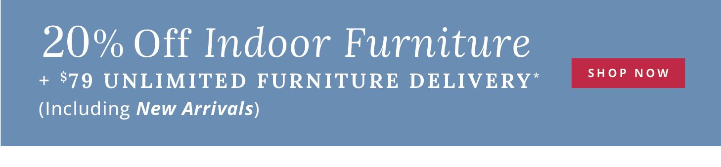 20% Off Indoor Furniture + $79 Unlimited Delivery