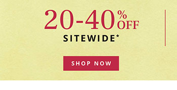 20-40% OFF SITEWIDE*