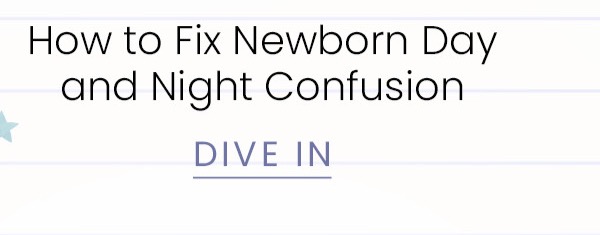 How to Fix Newborn Day and Night Confusion How to Fix Newborn Day and Night Confusion