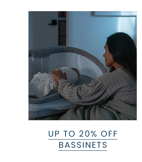 Up to 20% off Bassinets Up to 20% off Bassinets