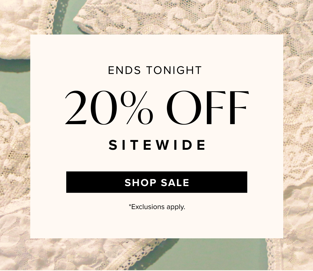 20% Off Sitewide Ends Tonight - Shop Sale
