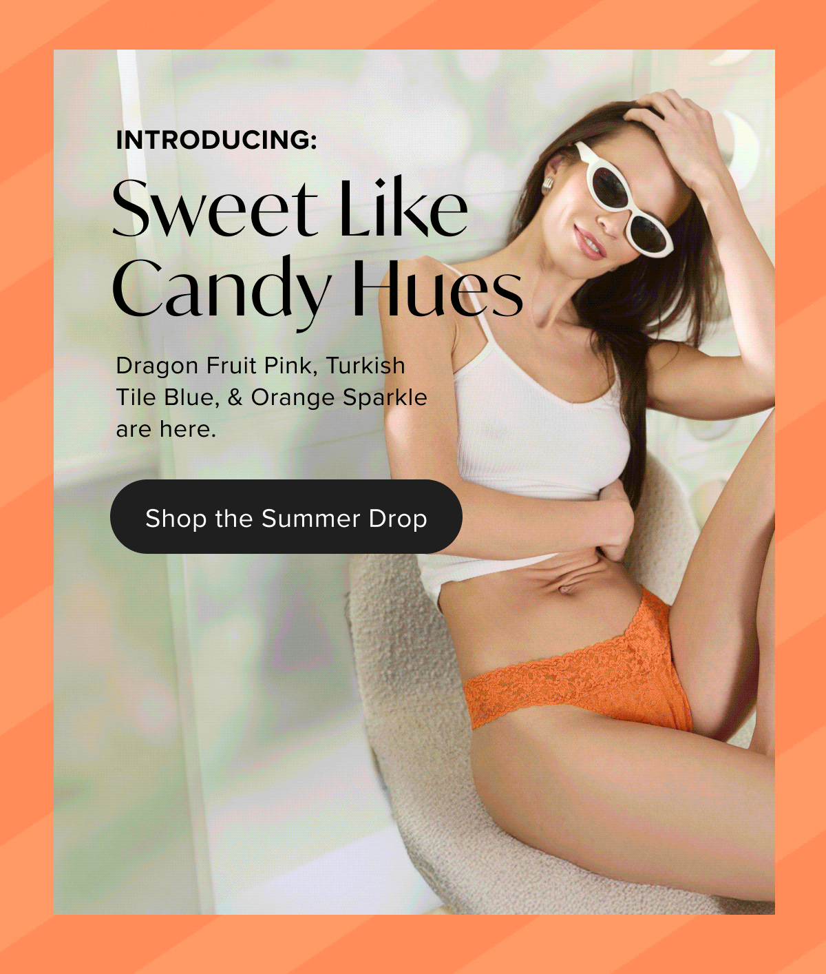 Introducing: Sweet Like Candy Hues - Shop the Summer Drop