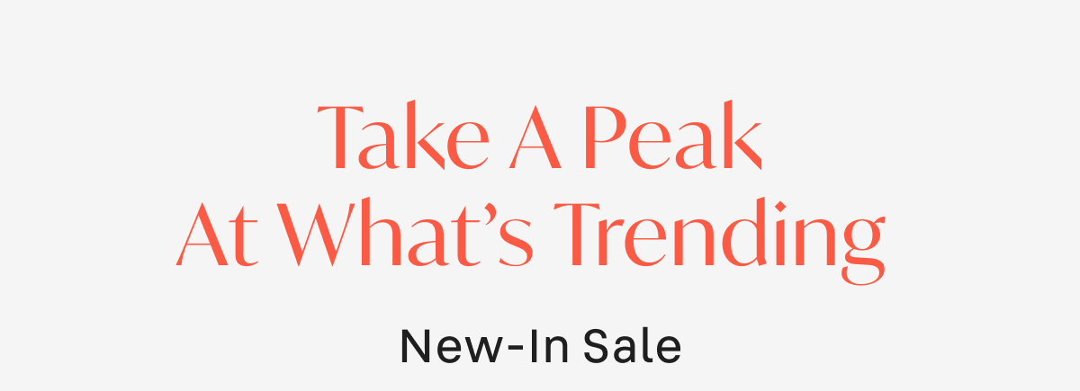 Take a peek at what's trending 