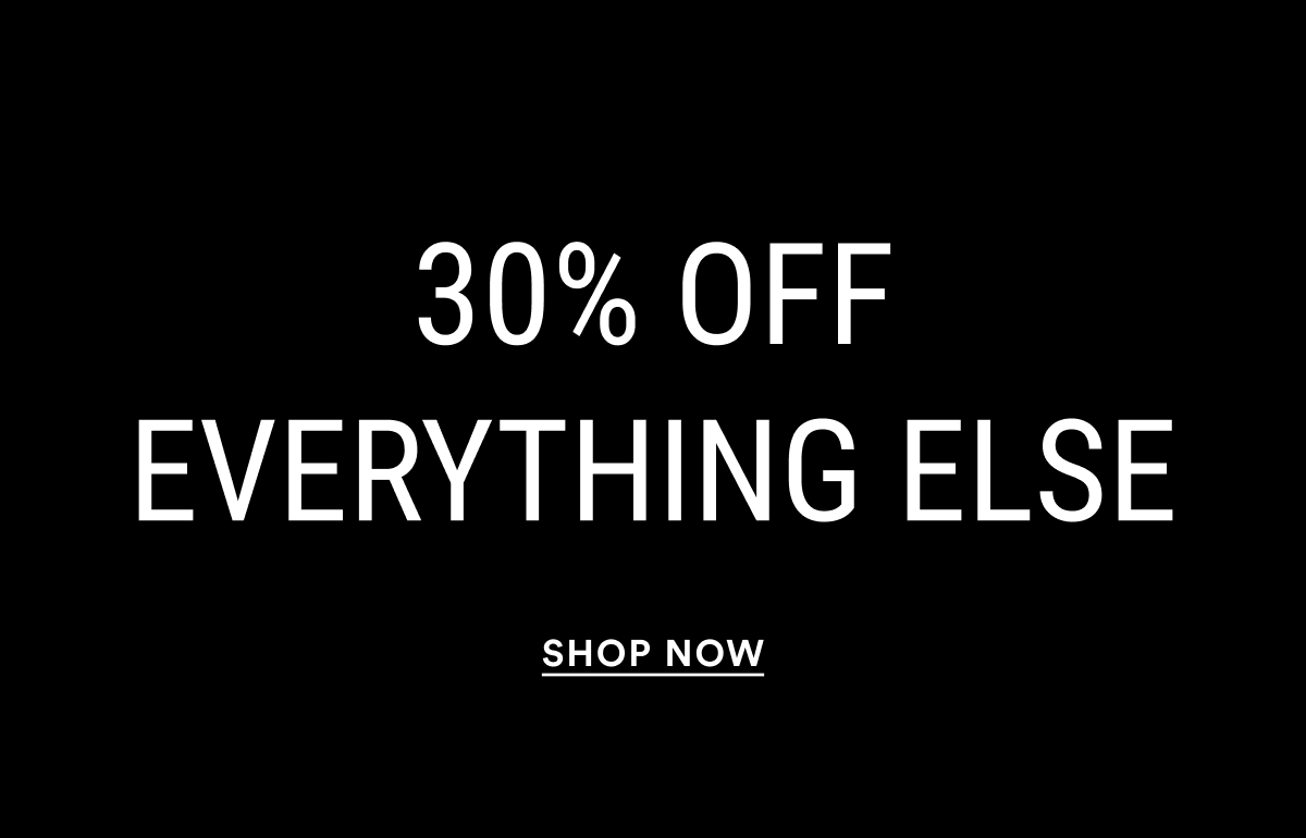 30% Off Everything Else
