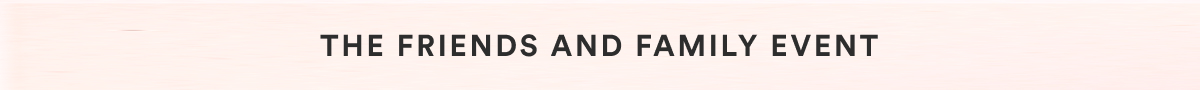 The Friends & Family Event