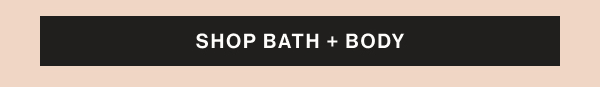 Shop Bath + Body