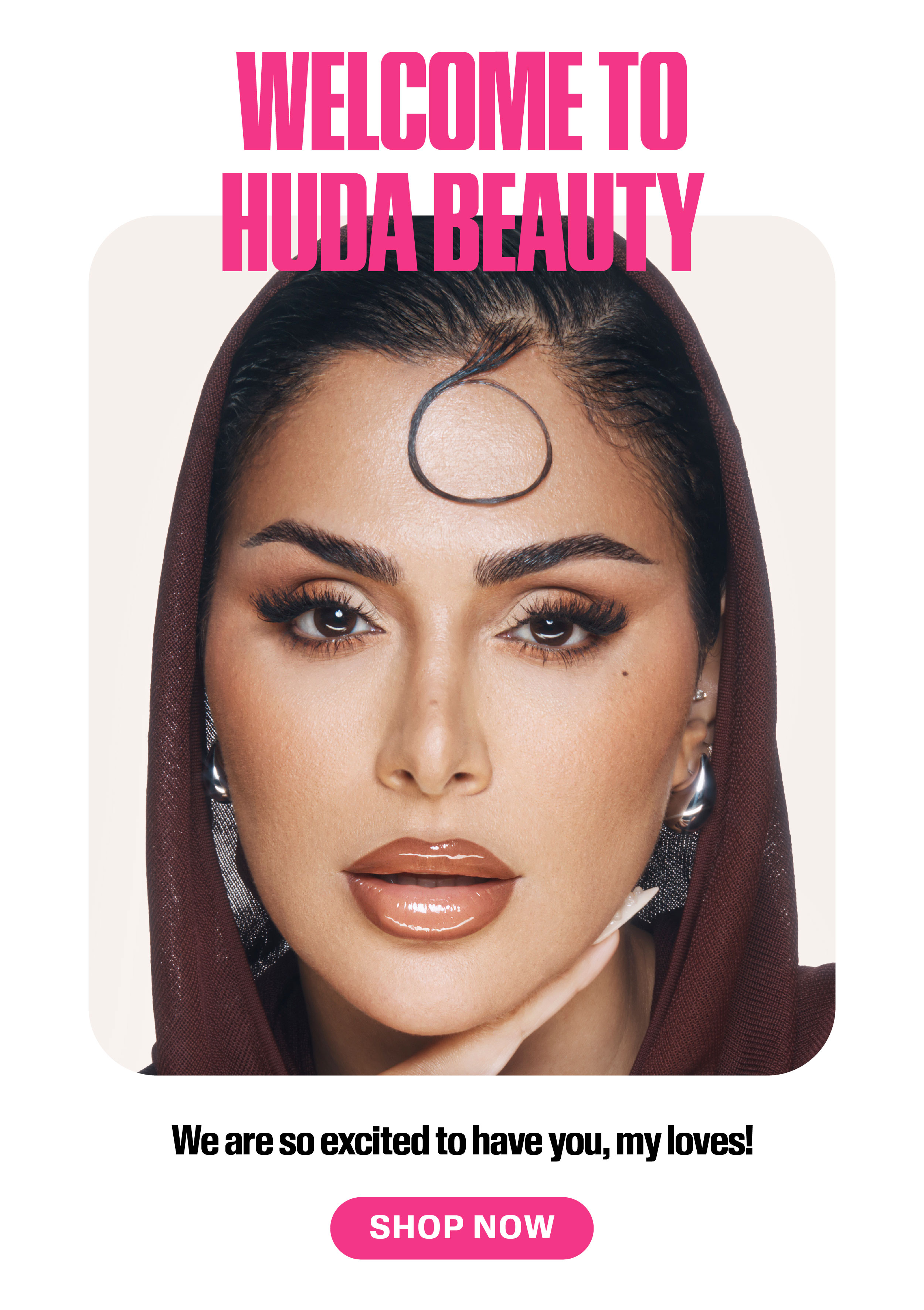 Huda Beauty | Welcome