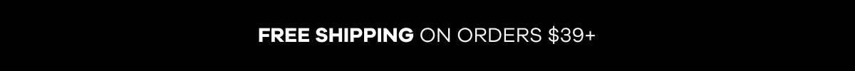 Free Shipping on Orders $39+