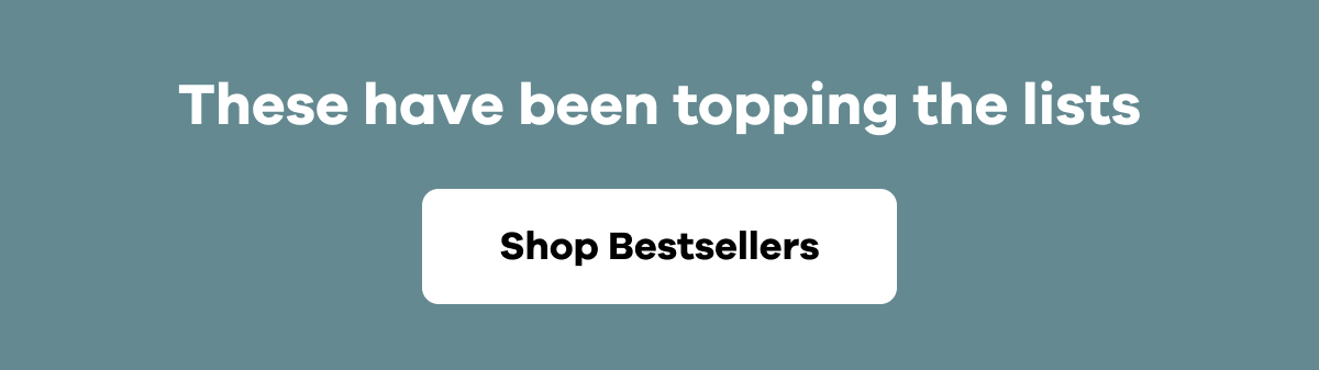 These have been topping the lists. | Shop Best Sellers