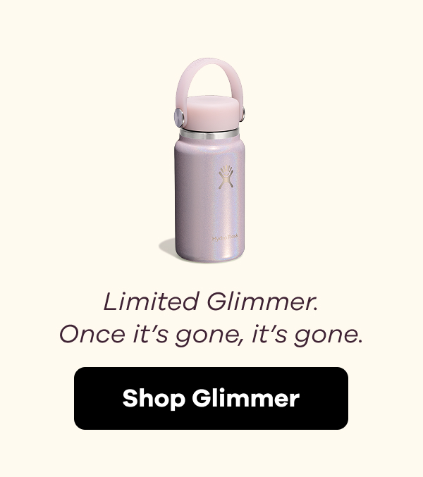 Limited Glimmer. Once it’s gone, it’s gone. | Shop Glimmer