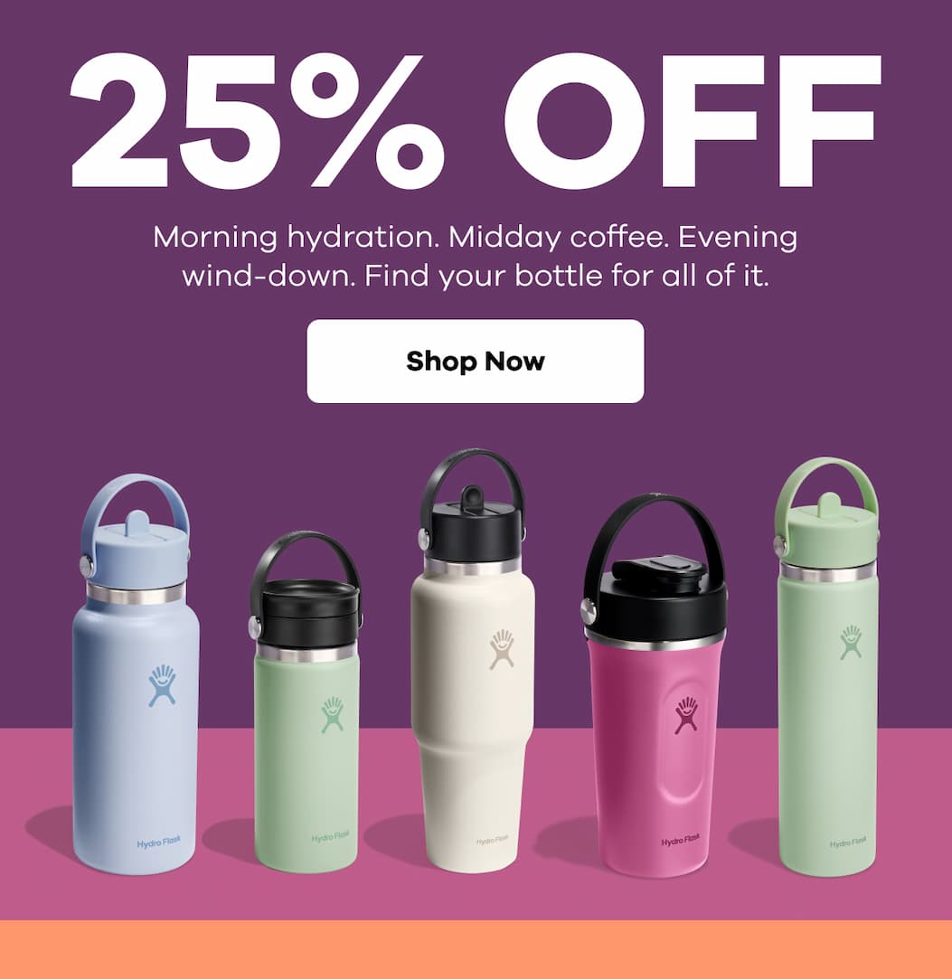25% OFF Morning hydration. Midday coffee. Evening wind-down. Find your bottle for all of it. | Shop Now