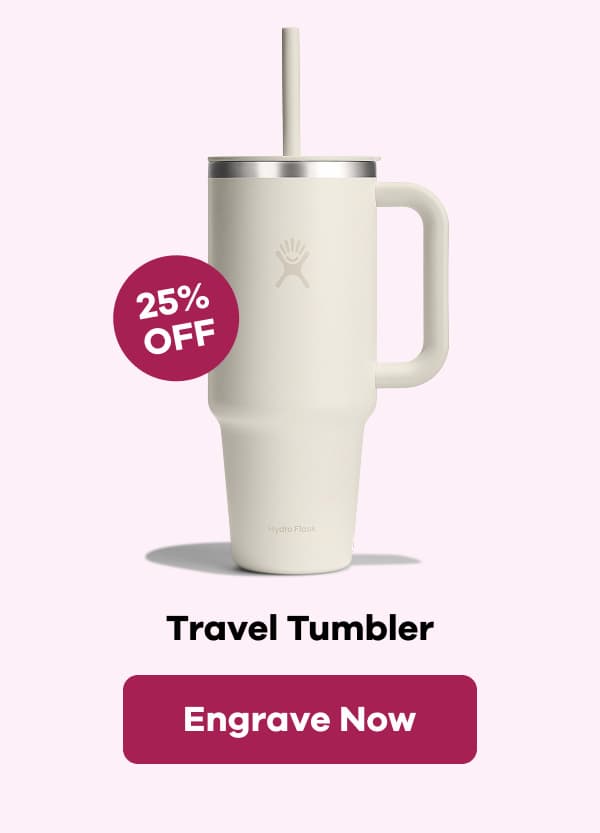 25% OFF Travel Tumbler | Engrave Now