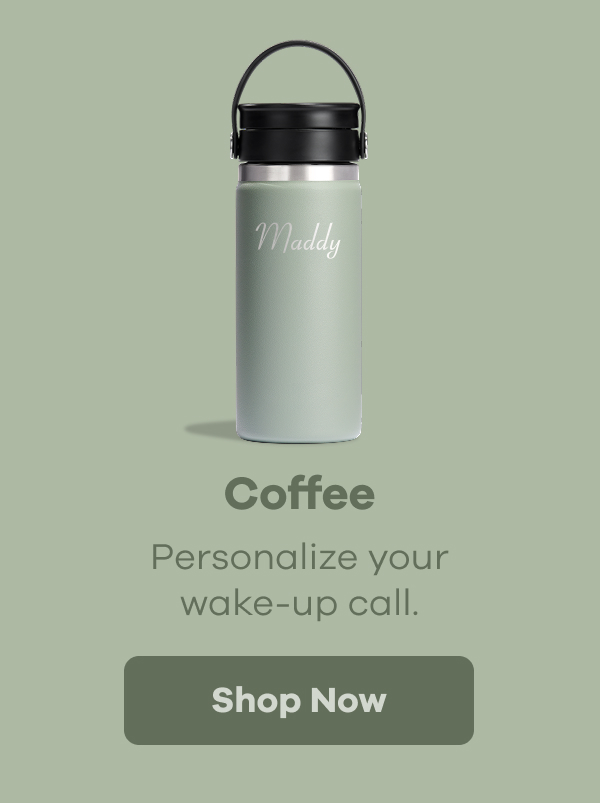 Coffee. Personalize your wake-up call. | Shop Now