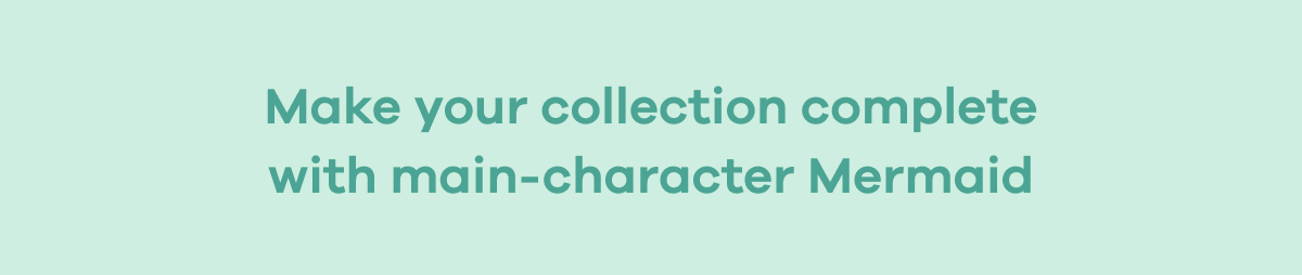 Make your collection complete with main-character Mermaid