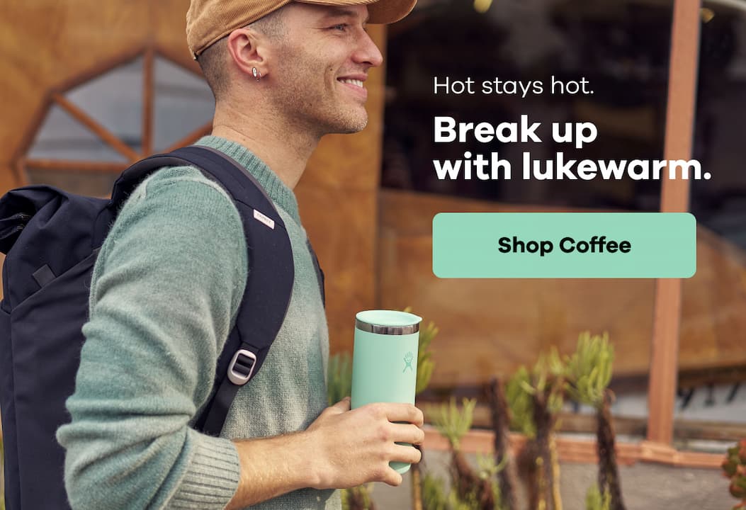 Hot stays hot. Break up with lukewarm. | Shop Coffee