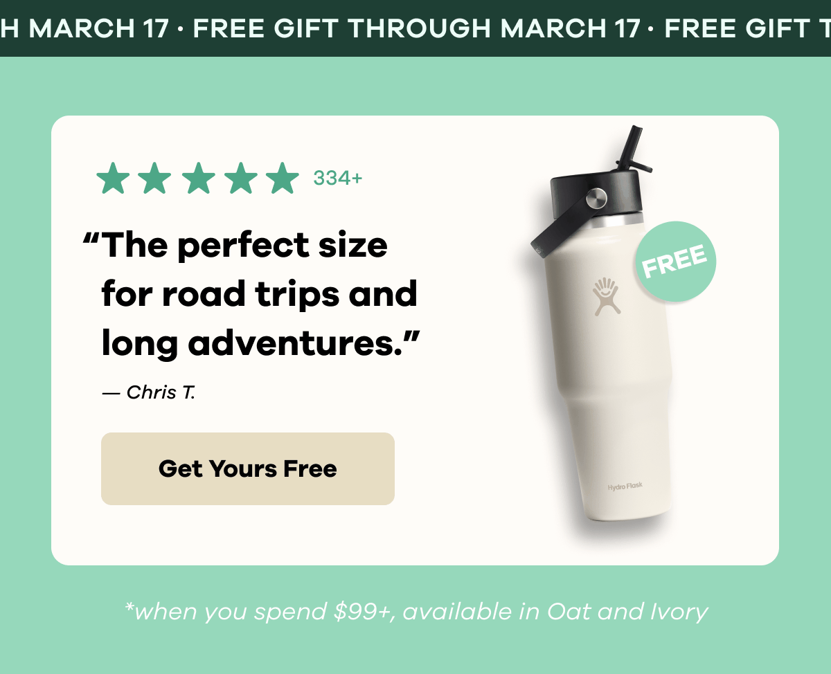 FREE GIFT THROUGH MARCH 17. “The perfect size for road trips and long adventures.” Chris T. | Get Yours Free