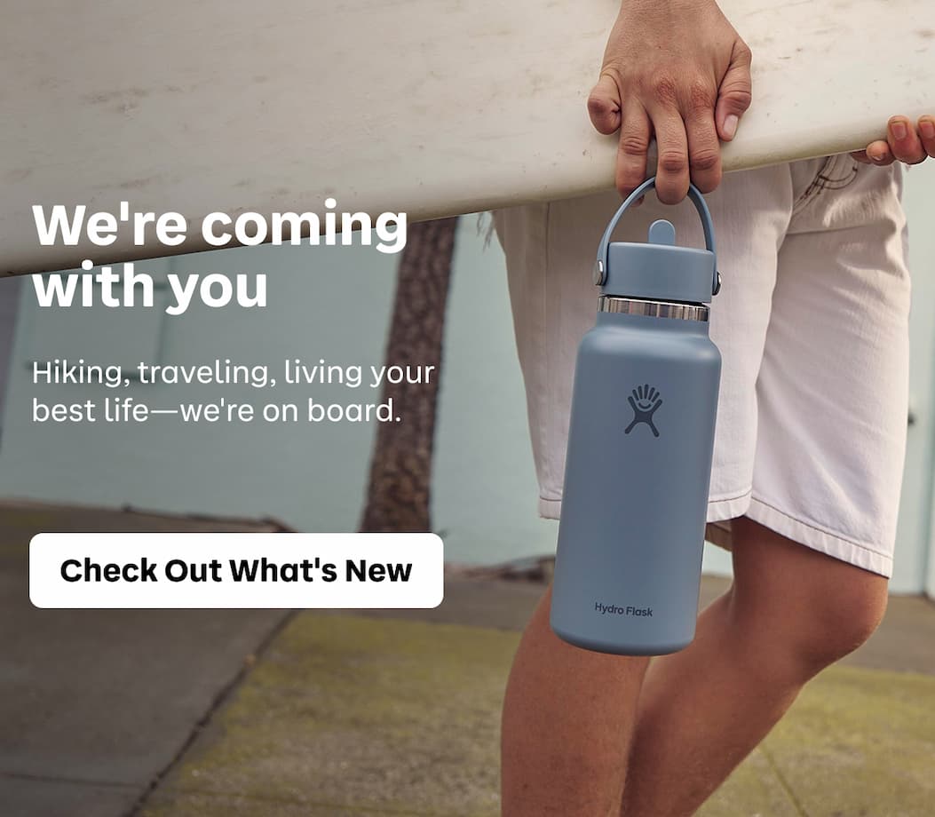 We're coming with you. Hiking, traveling, living your best life—we're on board. | Check Out What's New