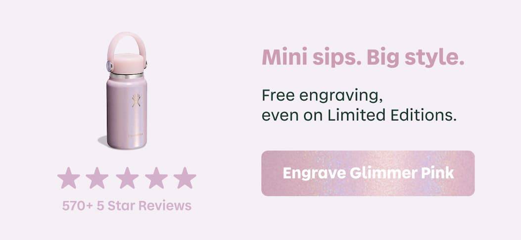 Mini sips. Big style. Free engraving, even on Limited Editions. |  Engrave Glimmer Pink