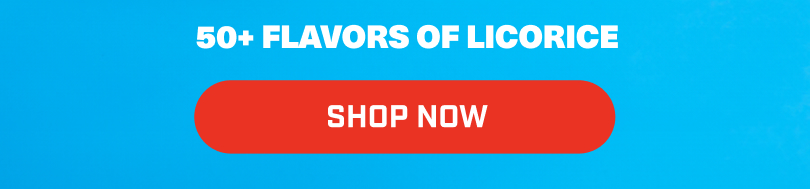It's Prime Time at Licorice.com. Shop Now!