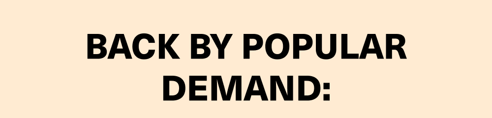 Back by Popular Demand:
