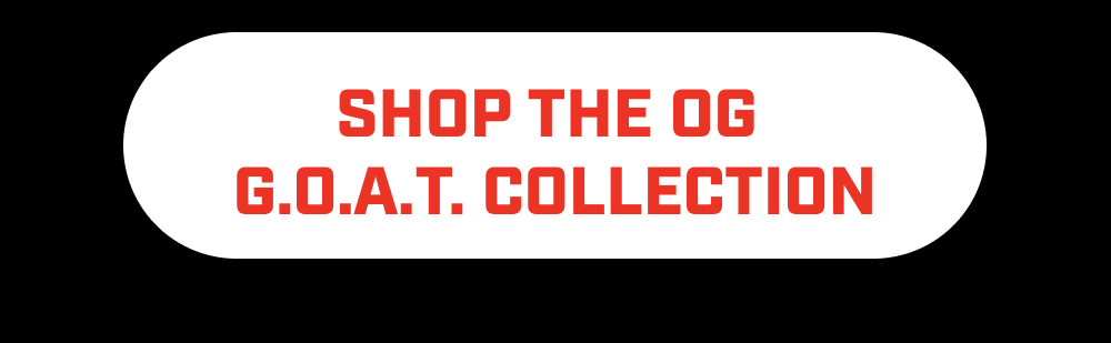 Shop The OG G.O.A.T. Collection