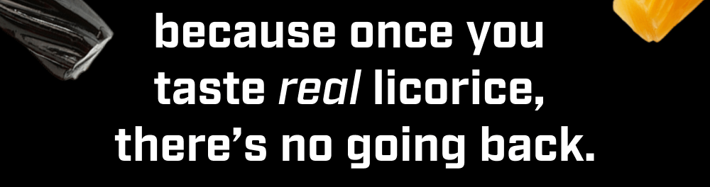 Taste real Licorice
