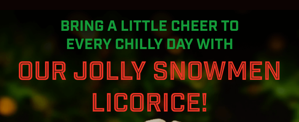 Try Our Jolly Snowmen Licorice