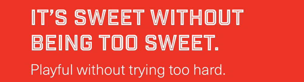 It’s sweet without being too sweet.