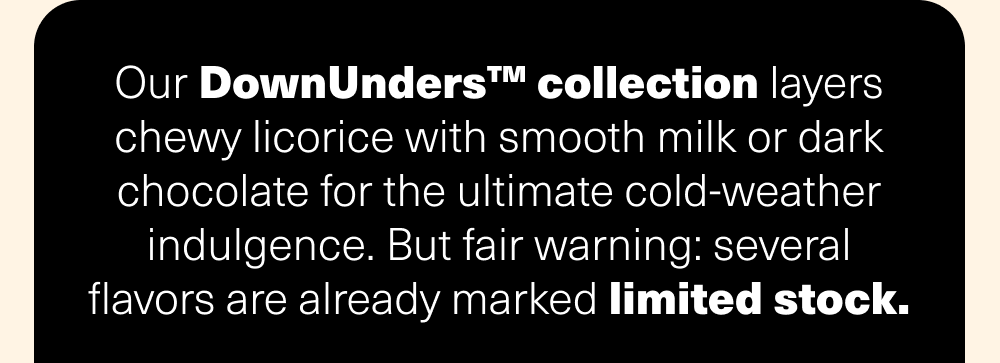 Our DownUnders™ collection 