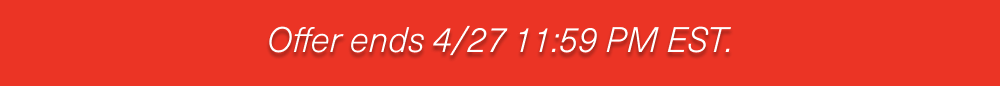 Offer ends 4/27 11:59 PM EST.