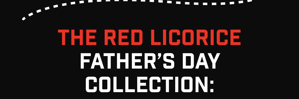 The Red Licorice Father’s Day Collection