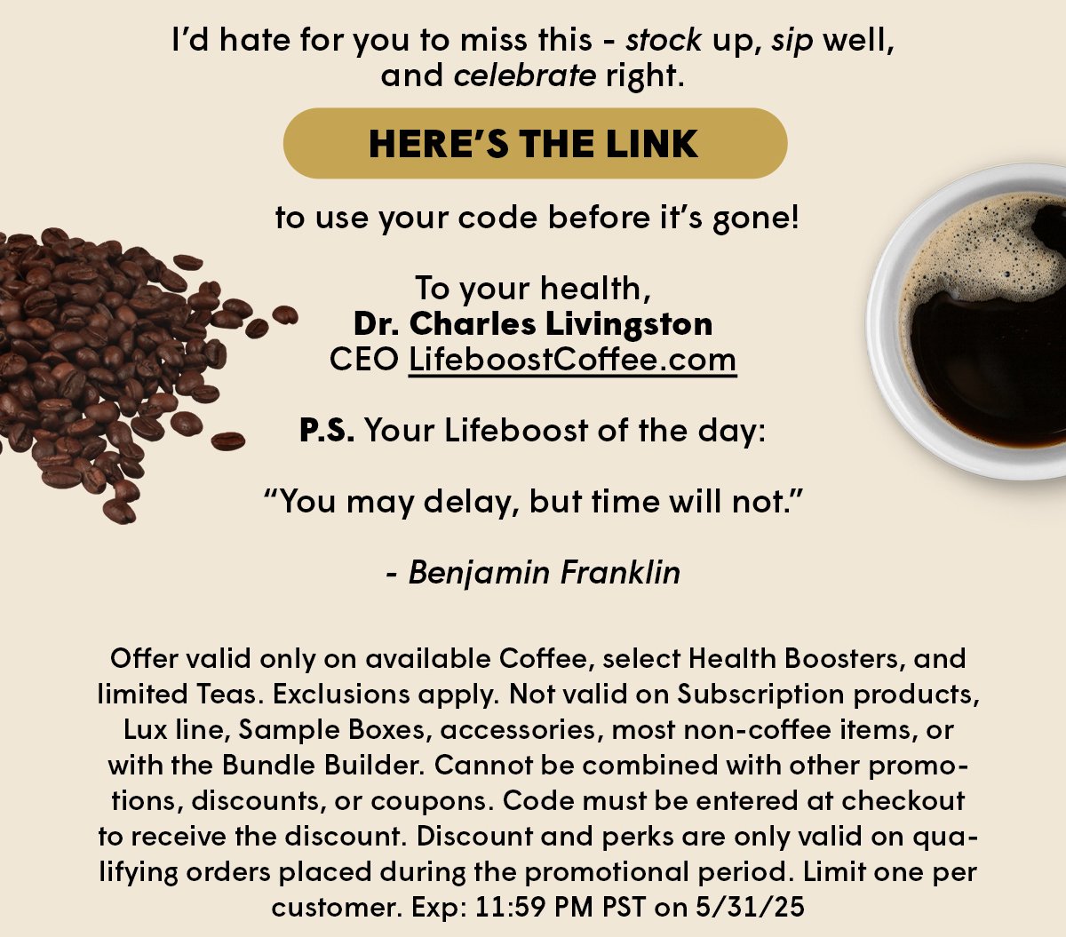 P.S. Your Lifeboost of the day: “You may delay, but time will not.” - Benjamin Franklin