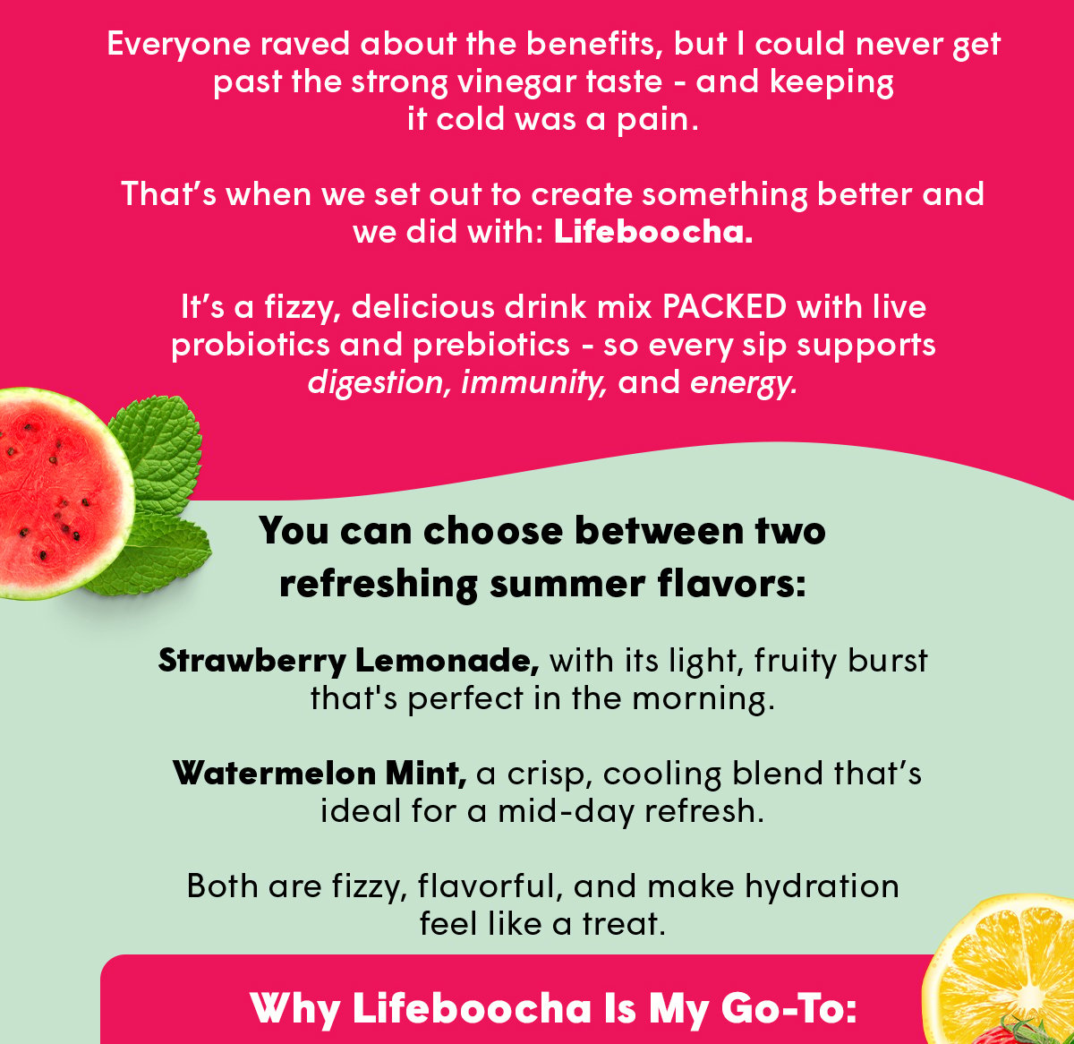 You can choose between two refreshing summer flavors