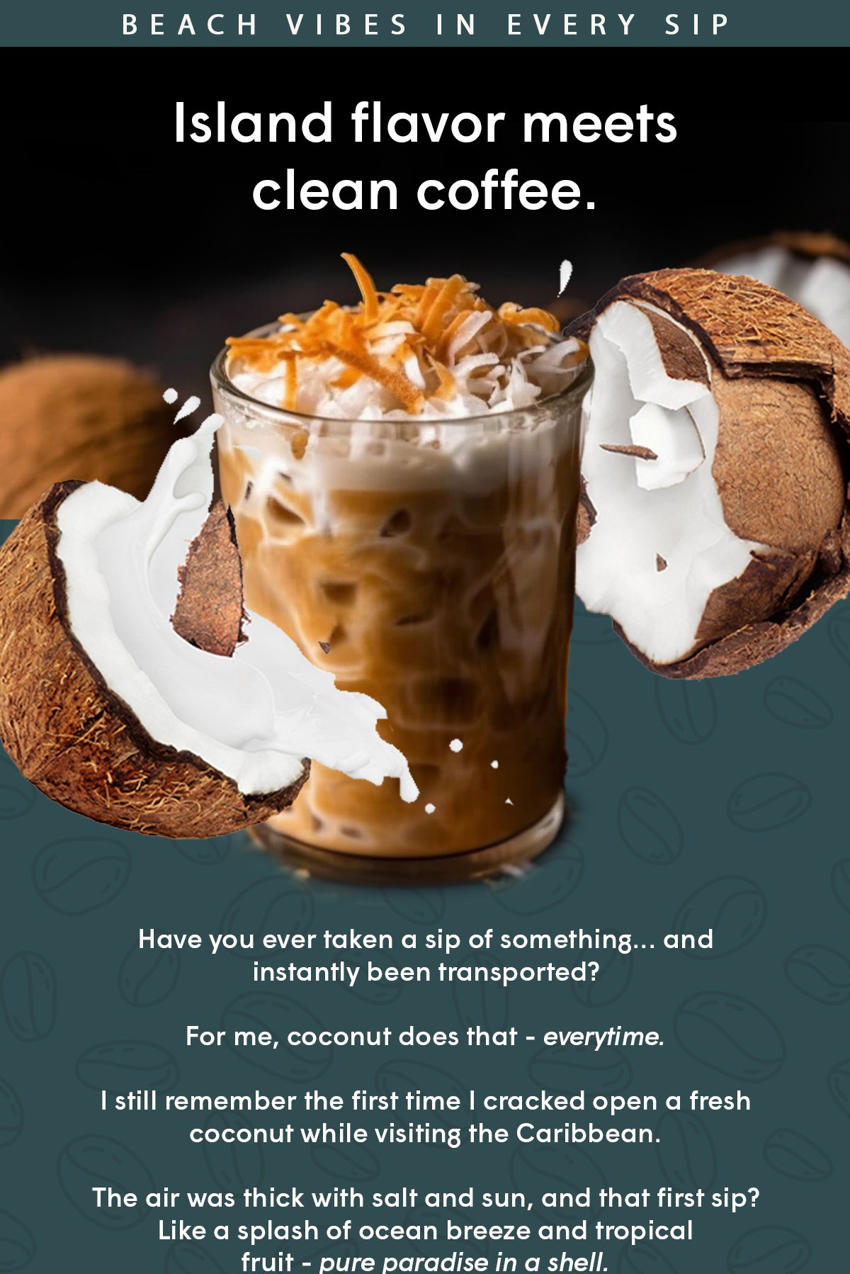 Have you ever taken a sip of something... and instantly been transported?