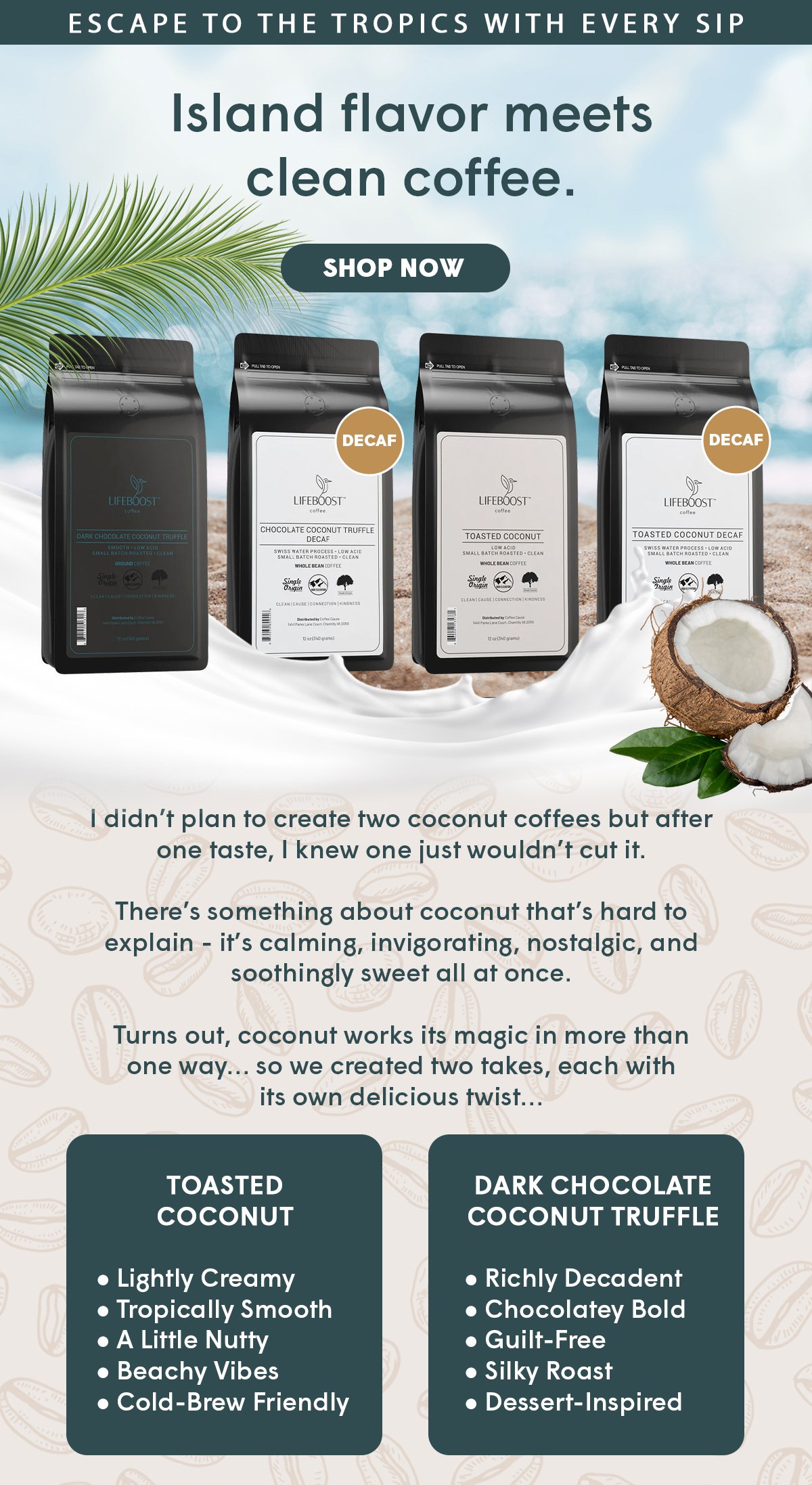 I didn’t plan to create two coconut coffees but after one taste, I knew one just wouldn’t cut it.